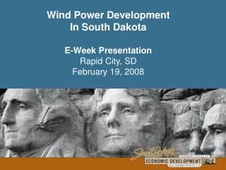 Wind Power Development In South Dakota E-Week Presentation Rapid City, SD February 19, 2008