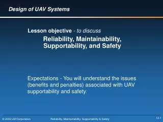 Lesson objective - to discuss Reliability, Maintainability, Supportability, and Safety