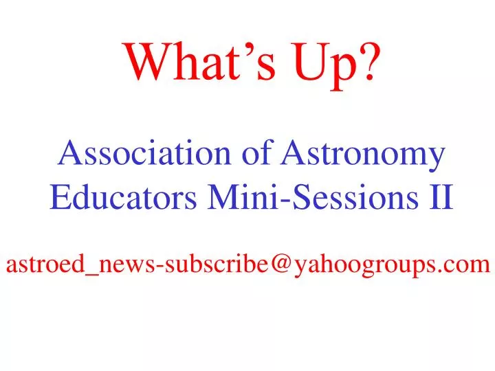 what s up association of astronomy educators mini sessions ii