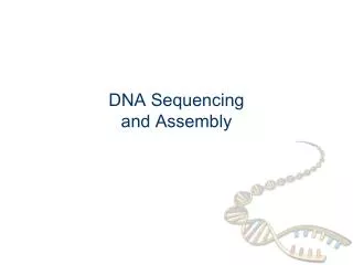 DNA Sequencing and Assembly