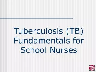 Tuberculosis (TB) Fundamentals for School Nurses
