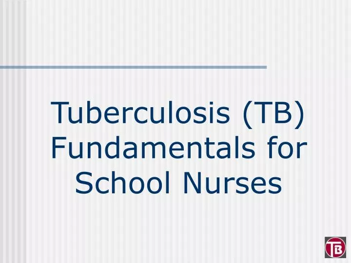 tuberculosis tb fundamentals for school nurses
