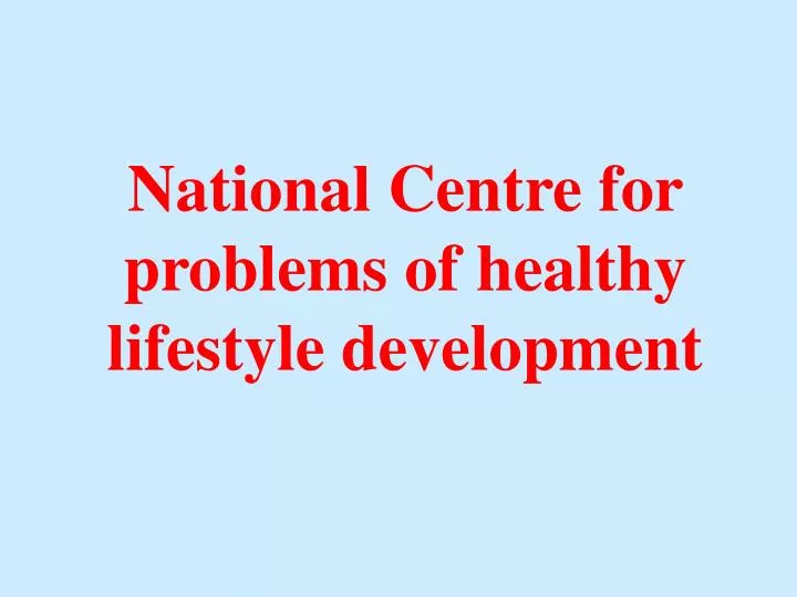national centre for problems of healthy lifestyle development
