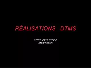 r alisations dtms