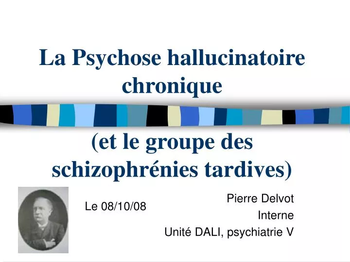 la psychose hallucinatoire chronique et le groupe des schizophr nies tardives
