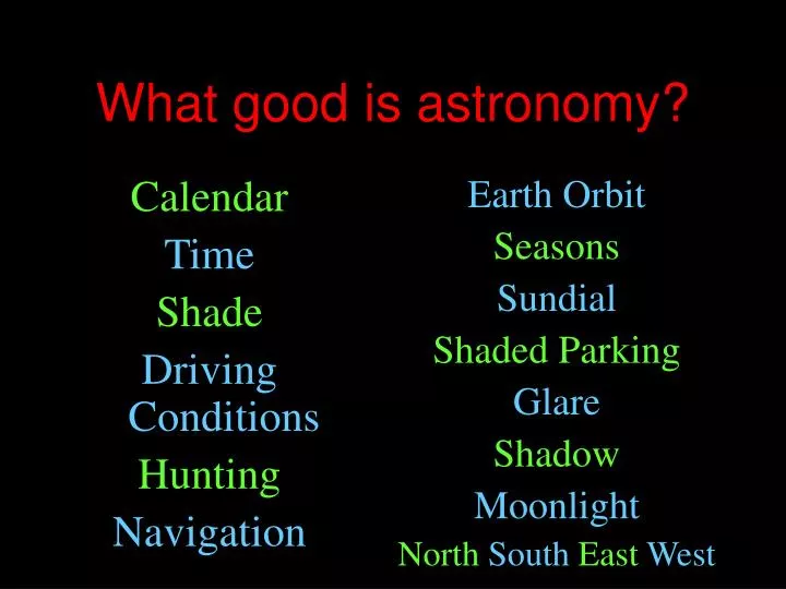what good is astronomy