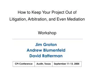 How to Keep Your Project Out of Litigation, Arbitration, and Even Mediation Workshop