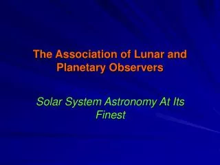 The Association of Lunar and Planetary Observers