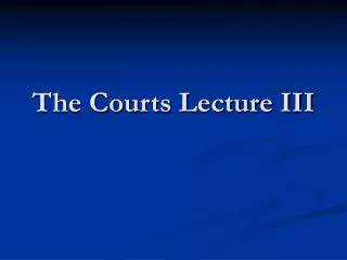 The Courts Lecture III