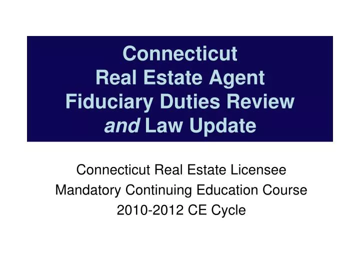 connecticut real estate agent fiduciary duties review and law update