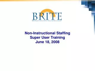 Non-Instructional Staffing Super User Training June 18, 2008