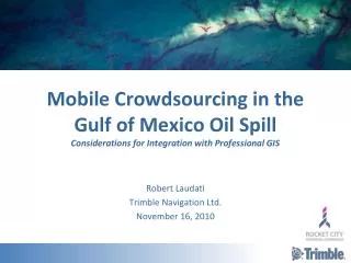 Mobile Crowdsourcing in the Gulf of Mexico Oil Spill Considerations for Integration with Professional GIS