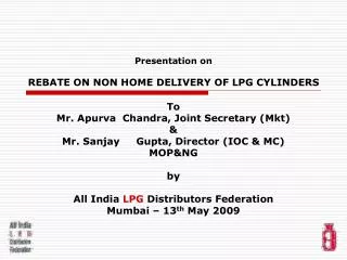 Presentation on REBATE ON NON HOME DELIVERY OF LPG CYLINDERS
