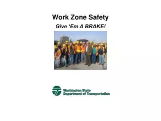 Work Zone Safety Give ‘Em A BRAKE!
