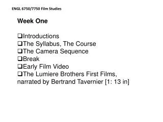 Week One Introductions The Syllabus, The Course The Camera Sequence Break Early Film Video