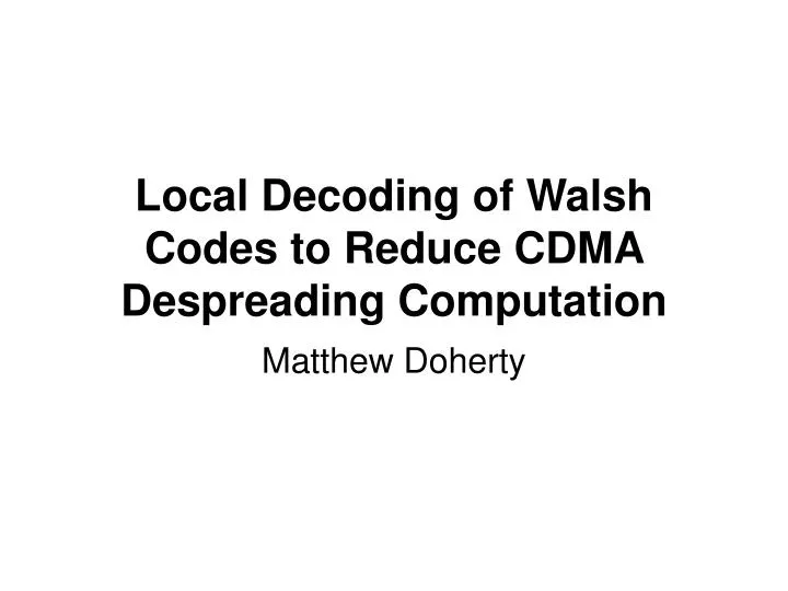 local decoding of walsh codes to reduce cdma despreading computation