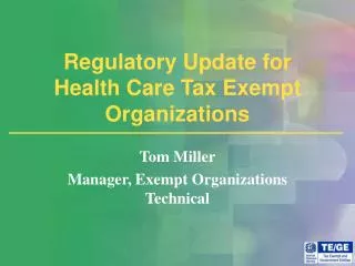 Regulatory Update for Health Care Tax Exempt Organizations