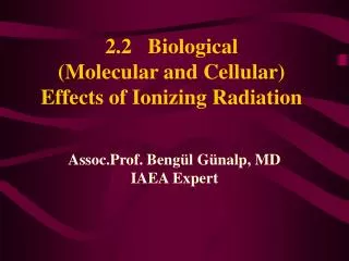 2.2 Biological (Molecular and Cellular) Effects of Ionizing Radiation