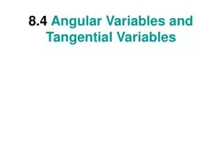 8.4  Angular Variables and Tangential Variables