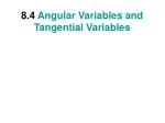 8.4  Angular Variables and Tangential Variables - slide 1