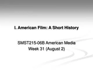I. American Film: A Short History