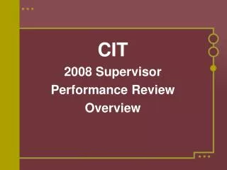 CIT 2008 Supervisor Performance Review Overview