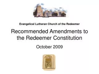 Evangelical Lutheran Church of the Redeemer Recommended Amendments to the Redeemer Constitution