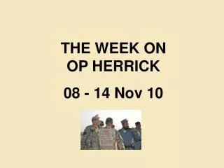 THE WEEK ON OP HERRICK 08 - 14 Nov 10