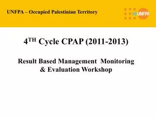 United Nations Population Fund RBM-Monitoring &amp; Evaluation Workshop Gaza Prepared by: Rasha Abu Shanab National P
