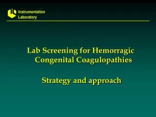 Lab Screening for Hemorragic Congenital Coagulopathies Strategy and approach