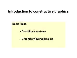 Introduction to constructive graphics