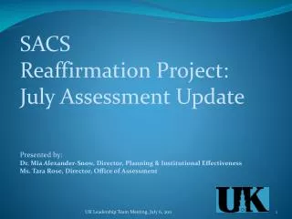 SACS Reaffirmation Project: July Assessment Update Presented by: