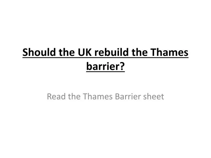 should the uk rebuild the thames barrier