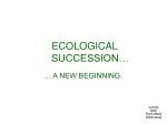 ECOLOGICAL SUCCESSION… - slide 1