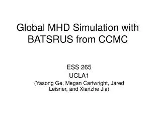 Global MHD Simulation with BATSRUS from CCMC