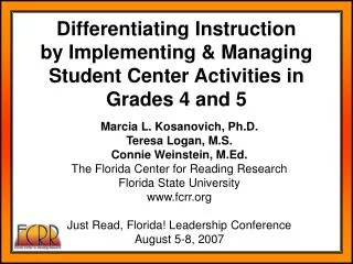 Marcia L. Kosanovich, Ph.D. Teresa Logan, M.S. Connie Weinstein, M.Ed. The Florida Center for Reading Research Florida