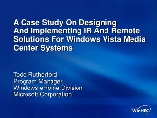 A Case Study On Designing And Implementing IR And Remote Solutions For Windows Vista Media Center Systems