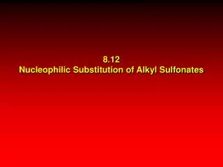 8.12 Nucleophilic Substitution of Alkyl Sulfonates
