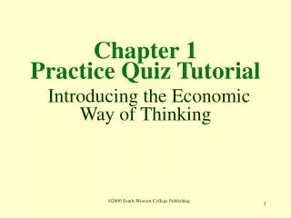 Chapter 1 Practice Quiz Tutorial Introducing the Economic Way of Thinking