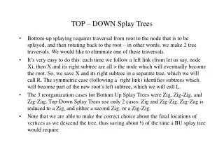 TOP – DOWN Splay Trees