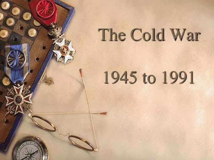 the cold war 1945 to 1991