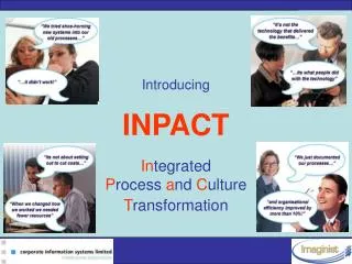 Introducing INPACT In tegrated P rocess a nd C ulture T ransformation