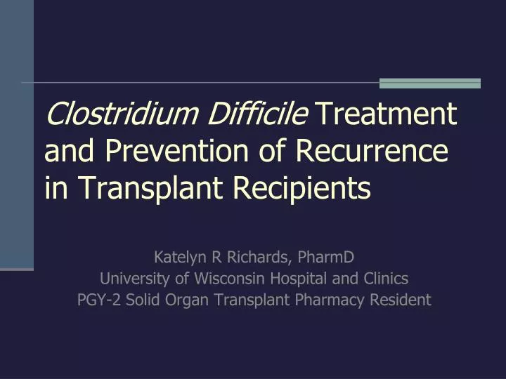 clostridium difficile treatment and prevention of recurrence in transplant recipients