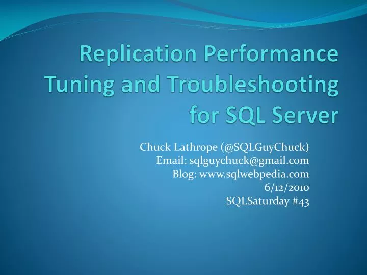 replication performance tuning and troubleshooting for sql server