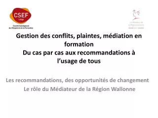 Gestion des conflits, plaintes, médiation en formation Du cas par cas aux recommandations à l’usage de tous