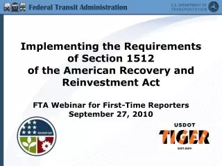 Implementing the Requirements of Section 1512 of the American Recovery and Reinvestment Act FTA Webinar for First-Time