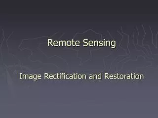 Remote Sensing Image Rectification and Restoration