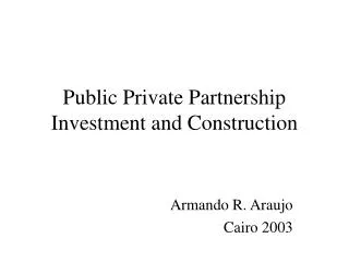 Public Private Partnership Investment and Construction