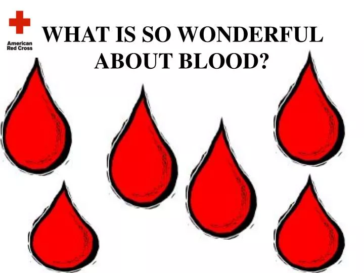 what is so wonderful about blood