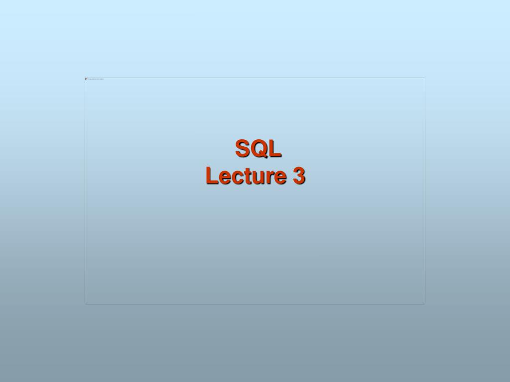 PPT - SQL Lecture 3 PowerPoint Presentation, free download - ID:497656
